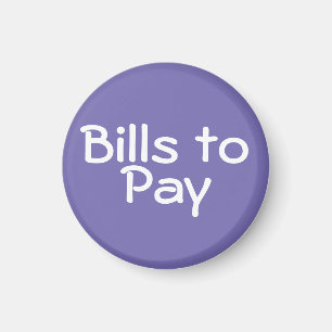 "Bills to Pay" ~ Magnet