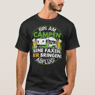 Bin am Campen Keine Faen Camping Camper Caravan Ch T-shirt