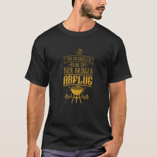 Bin Am Grillen Keine Tipps Bier Bringen Abflug Bar T-shirt