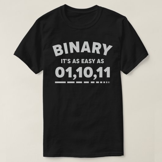 Binair Het is zo gemakkelijk als 01,10,11 T-shirt (Design voorkant)