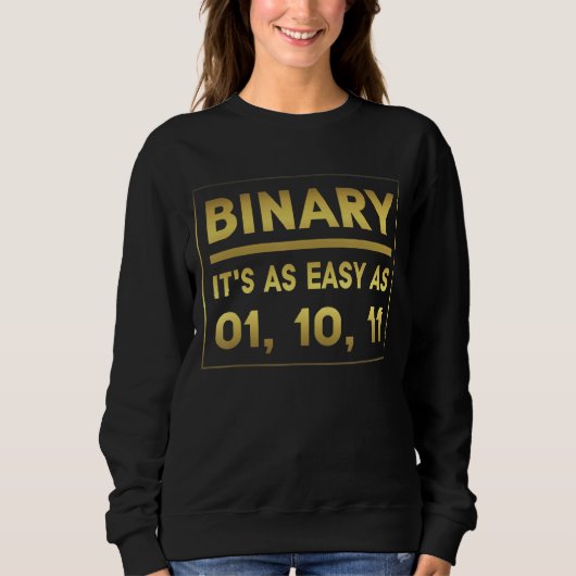 Binair het is zo gemakkelijk zoals 01 10 11 Binair Trui (Voorkant)