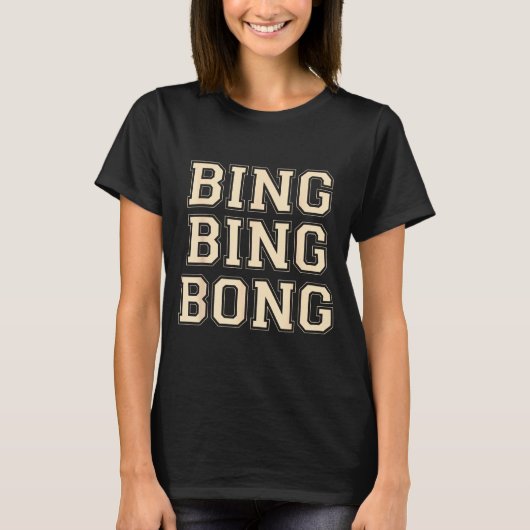 Bing Bing Bong Funny Retro Distressed Quote  T-shirt (Voorkant)
