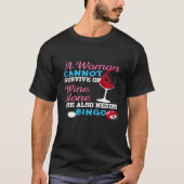 Bingo  A Woman Survive On Wine And Bingo T-shirt (Voorkant)
