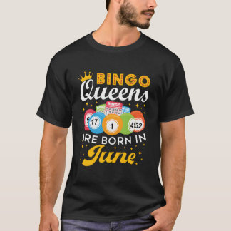 Bingo Bingo Koninginnen Zijn Geboren In Juni T-shirt