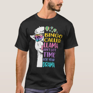 Bingo Caller Llama heeft geen tijd voor uw drama T-shirt