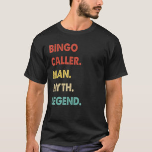 Bingo Caller Man Myth Legend T-shirt