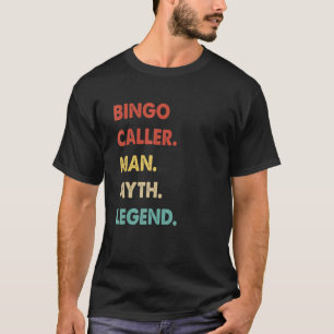 Bingo Caller Man Myth Legend T-shirt