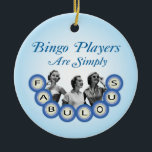 Bingo de spelers zijn eenvoudig Fabulous Ornament<br><div class="desc">Hier is een leuk grafisch ontwerp voor de Speler van Bingo in uw leven. De Spelers van Bingo zijn eenvoudig Fabulous eigenschappen drie vrouwen die door bingo bal worden omringd die het woord fabulous uitspreiden. Maakt een leuk geschenk of een prijs. Hou er een vast op je vakantieboom, in je...</div>