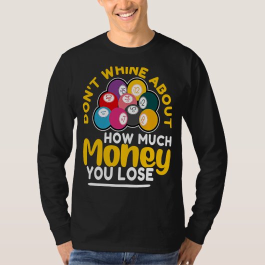 Bingo Don't Whine About How Much Money You Lose T-shirt (Voorkant)