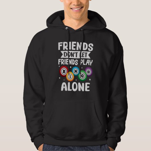 Bingo Friends Don't Let Friends Play Bingo Alone Hoodie (Voorkant)