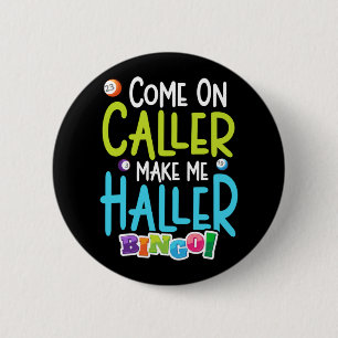 Bingo Funny Player maakt me Holler Ronde Button 5,7 Cm