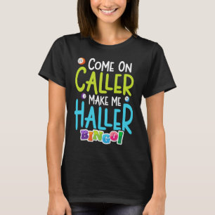 Bingo Funny Player maakt me Holler T-shirt