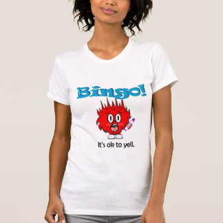 Bingo! Het is goed om te roepen. T-shirt