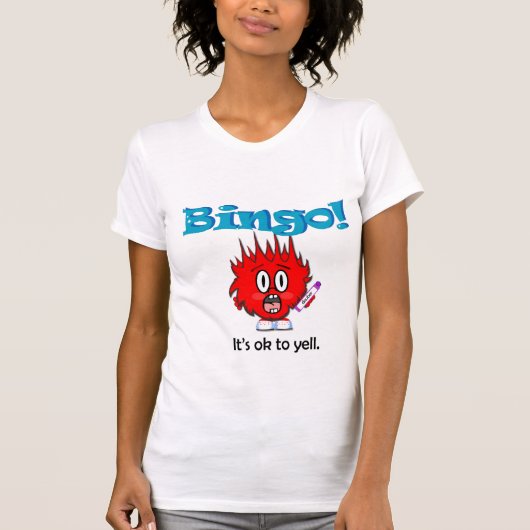 Bingo! Het is goed om te roepen. T-shirt (Voorkant)