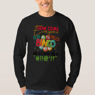 Bingo Hoe komt het dat iedereen Bingo roept Geluk T-shirt