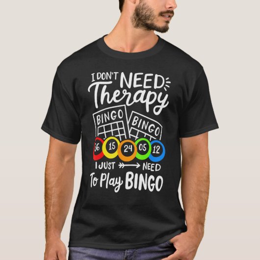 Bingo I Don't Need Therapie T-shirt (Voorkant)