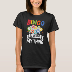 Bingo is Kinda My Thing Lucky Gambling T-shirt