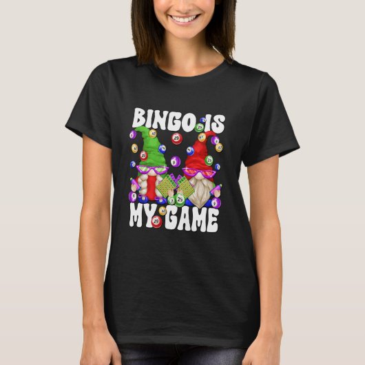 Bingo is My Game Funny Gnome Saying for Crazy Bing T-shirt (Voorkant)
