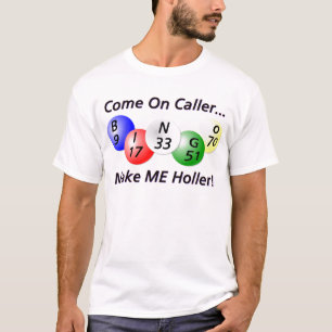 Bingo! Kom op Caller, maak me Holler. T-shirt