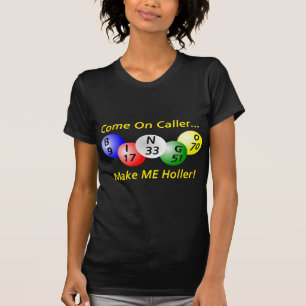 Bingo! Kom op Caller, maak me Holler. T-shirt