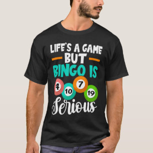 Bingo Life is een spel maar Bingo is serieus T-shirt