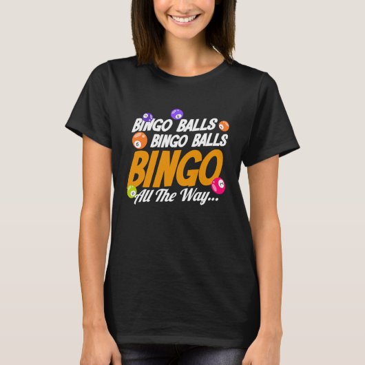 Bingo Player Bingo Balls Bingo Balls Bingo All The T-shirt (Voorkant)