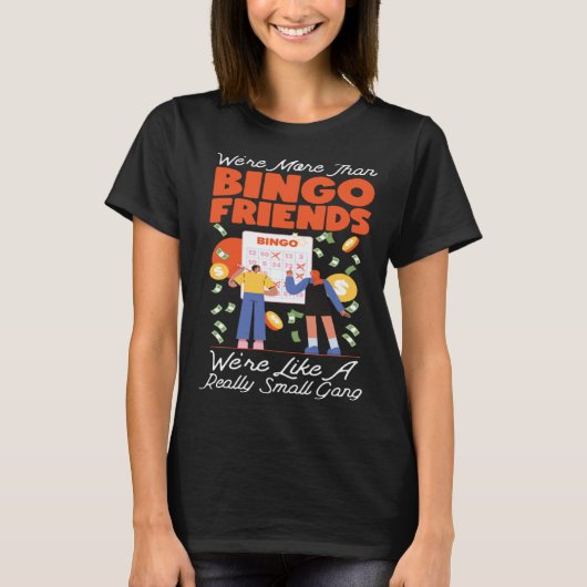 Bingo Player Friends Besties Buddies We're More Th T-shirt (Voorkant)