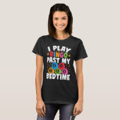 Bingo Player I Play Bingo Past My Bedtime Bingo Ca T-shirt (Voorkant volledig)