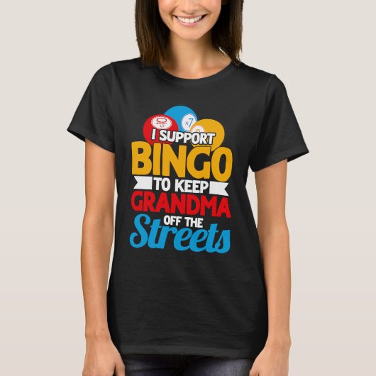 Bingo Player I Support Bingo To Keep Grandma Off T T-shirt (Voorkant)