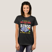 Bingo Player There Is No Crying In Bingo Ok Maybe  T-shirt (Voorkant volledig)