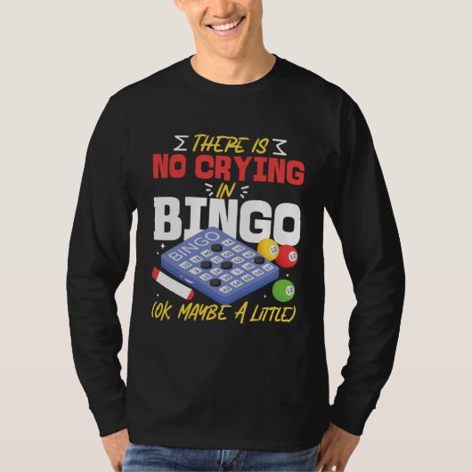 Bingo Player There Is No Crying In Bingo Ok Maybe  T-shirt (Voorkant)