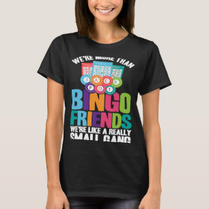 Bingo Player We zijn meer dan Bingo Friends T-shirt