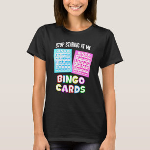 Bingo Queen - Stop met naar mijn Bingo Kaarten te  T-shirt