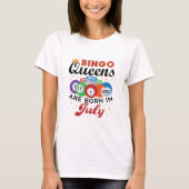 Bingo Queens wordt in juli geboren T-shirt (Voorkant)