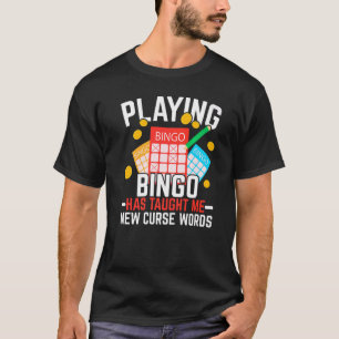 Bingo spelen heeft me nieuwe vloek woorden bingo g t-shirt