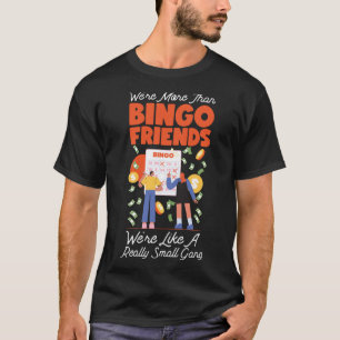 Bingo Speler Vrienden Besties Vrienden We Zijn Mee T-shirt