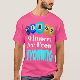 Bingo Winners Are From Wyoming Funny Game Night Bi T-shirt
