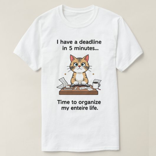 Binnen 5 minuten heb ik een deadline. Tijd om te o T-shirt (Design voorkant)