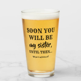 Binnenkort ben je mijn zus - bruidsmeisje voorstel glas
