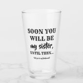 Binnenkort ben je mijn zus - bruidsmeisje voorstel glas (Voorkant)
