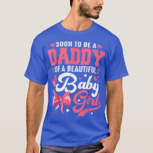 Binnenkort een papa van een mooi meisje.. t-shirt