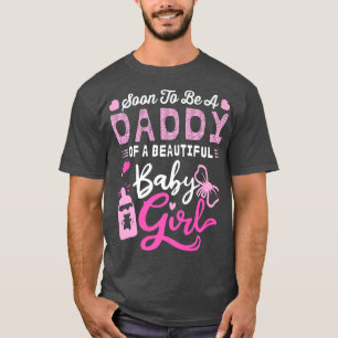 Binnenkort een papa van een mooi meisje.. t-shirt