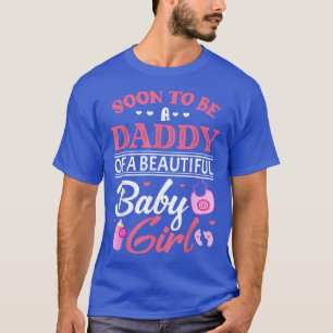 Binnenkort een papa van een mooi meisje.. t-shirt
