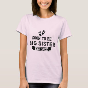 Binnenkort om groot zuster Est 2023 te worden - Zw T-shirt