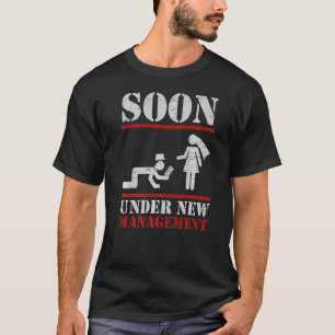 Binnenkort onder nieuwe leiding Bruidegom vrijgez T-shirt