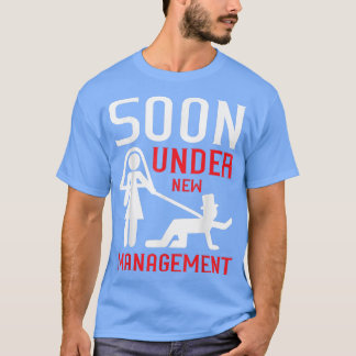 Binnenkort onder nieuwe leiding  Vrouw Bruidegom J T-shirt