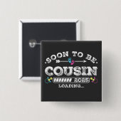 Binnenkort wordt Cousin 2025 Loading Square Vierkante Button 5,1 Cm (Voorkant /achterkant)
