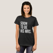 Binnenkort zijn toekomstige vrouw bruid 1 t-shirt (Voorkant volledig)