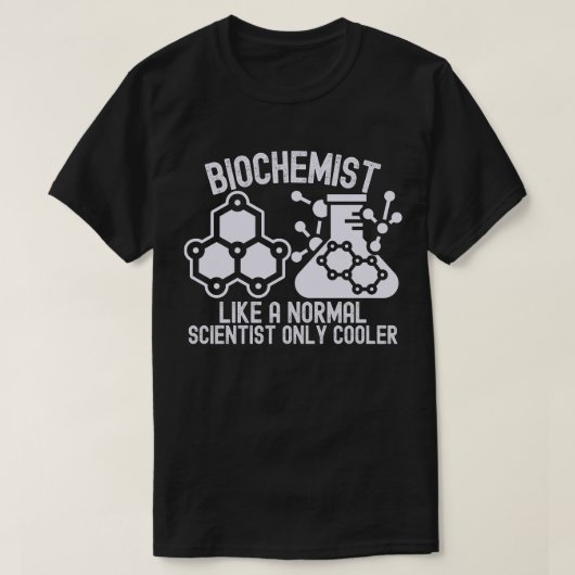 Biochemicus als een normale wetenschapper alleen k t-shirt (Design voorkant)