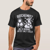 Biochemicus als een normale wetenschapper alleen k t-shirt (Voorkant)